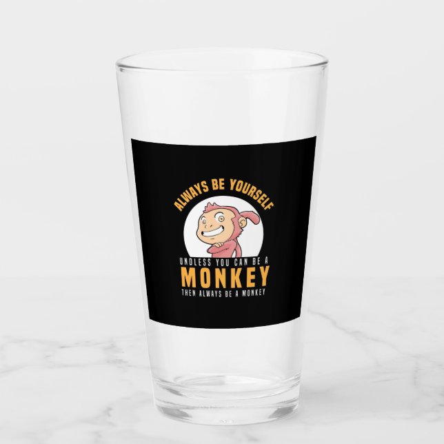 Always Be Yourself Monkey Glass (Front)