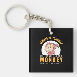 Always Be Yourself Monkey Key Ring