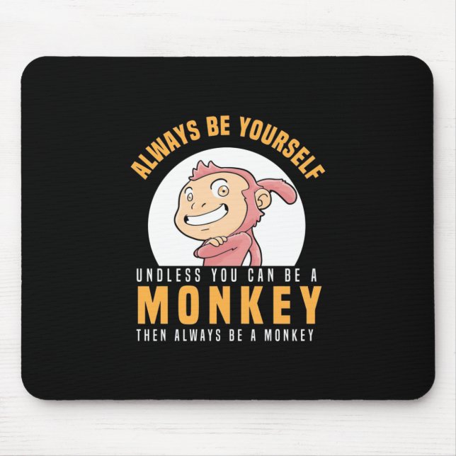 Always Be Yourself Monkey Mouse Pad (Front)
