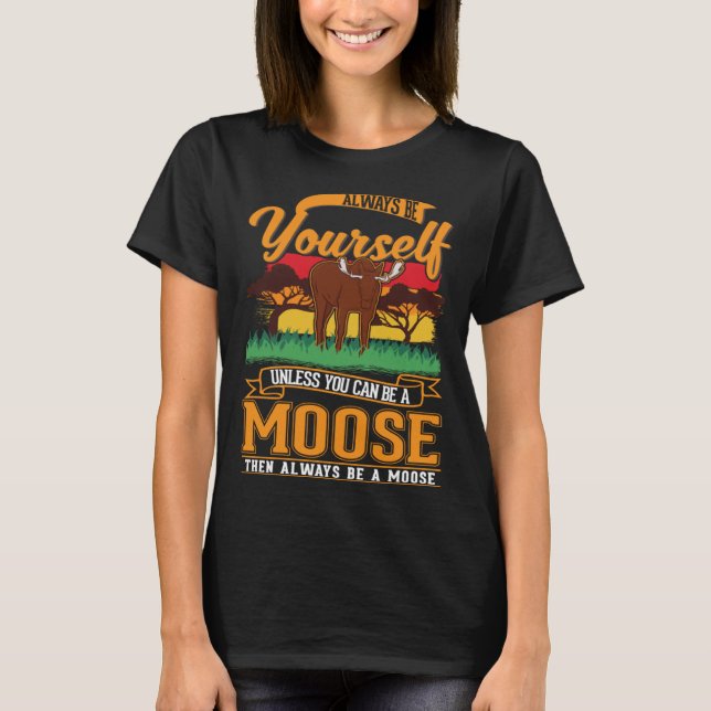Always be yourself Moose Antler Scandinavia T-Shirt (Front)