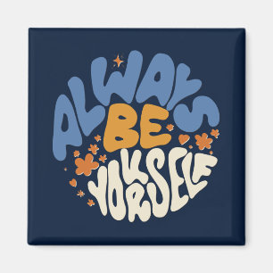 Always Be Yourself - Motivational Magnet