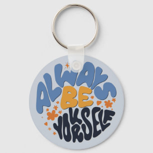 Always Be Yourself - Motivational Quote Key Ring