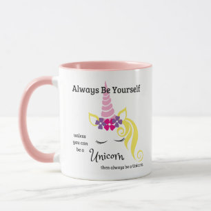 Always Be Yourself or a Unicorn Mug! Great Gift! Mug