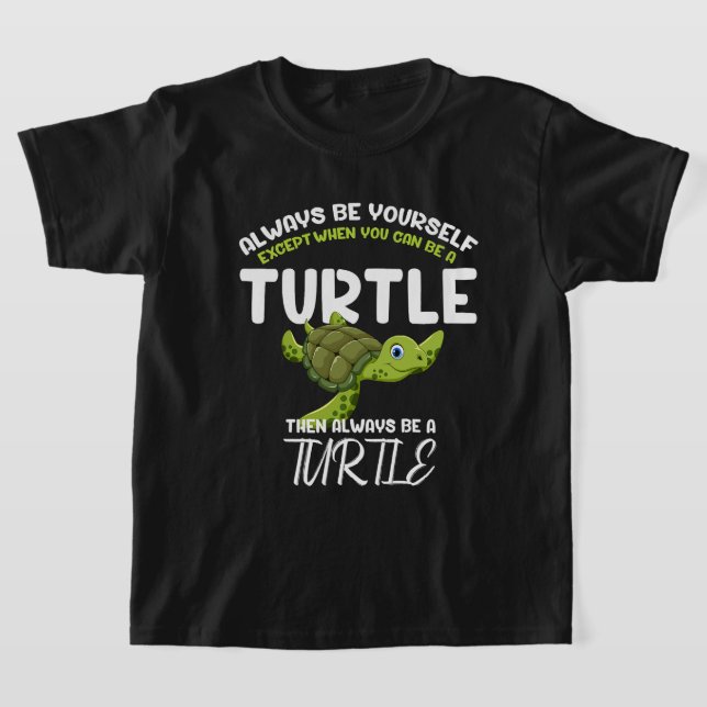 Always Be Yourself Turtle Funny Tortoise Always An T-Shirt (Laydown)