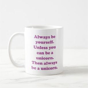Always Be Yourself Unicorn Coffee Mug