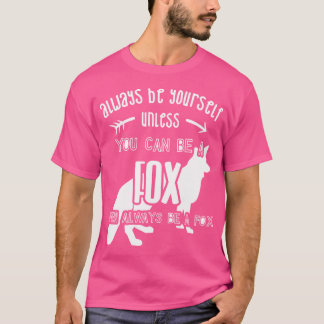 Always Be Yourself Unless Be A Fox Birthday Christ T-Shirt