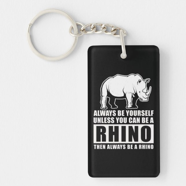 Always Be Yourself Unless Be Rhino Costume Gift Key Ring (Front)