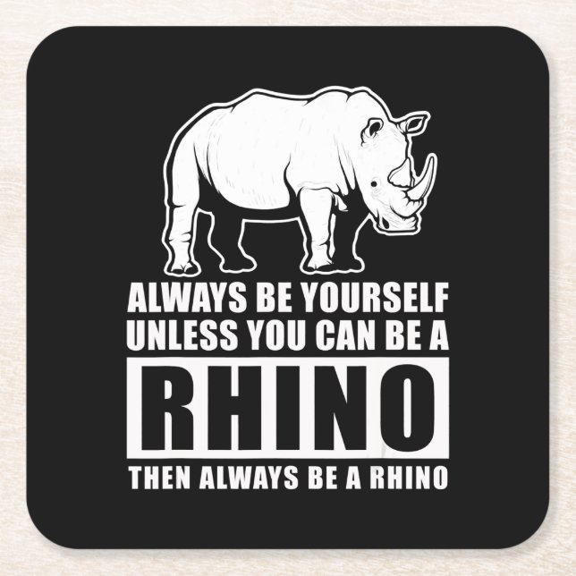 Always Be Yourself Unless Be Rhino Costume Gift Square Paper Coaster (Front)