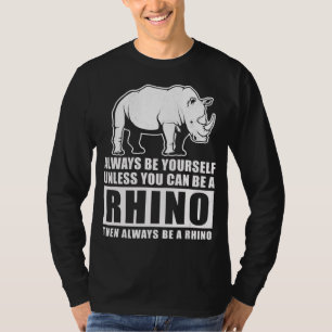 Always Be Yourself Unless Be Rhino Costume Gift T-Shirt