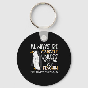 Always Be Yourself Unless Penguin Funny Women Kids Key Ring