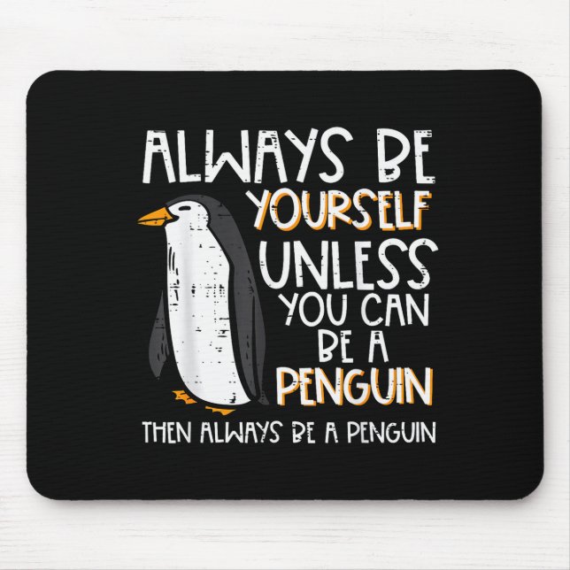 Always Be Yourself Unless Penguin Funny Women Kids Mouse Pad (Front)