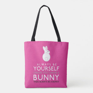 Always Be Yourself Unless You Can Be A Bunny Tote Bag