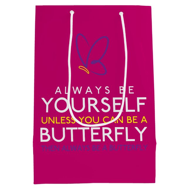 Always Be Yourself Unless You Can Be A Butterfly Medium Gift Bag (Back)