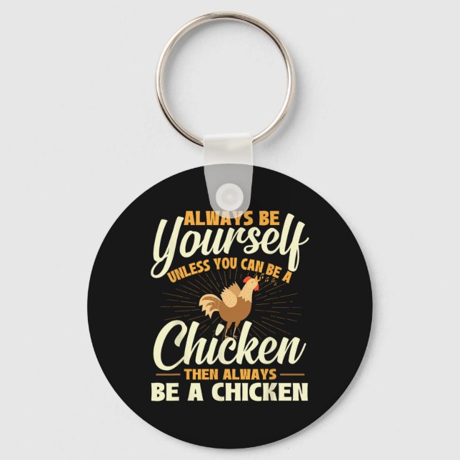Always Be Yourself Unless You Can Be A Chicken - F Key Ring (Front)