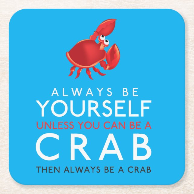Always Be Yourself Unless You Can Be A Crab Square Paper Coaster (Front)
