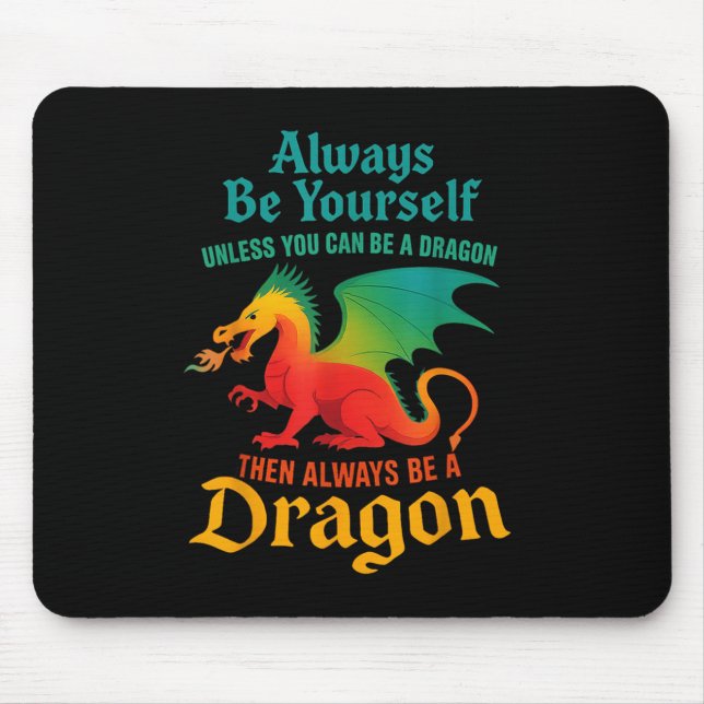 Always Be Yourself Unless You Can Be A Dragon Men  Mouse Pad (Front)