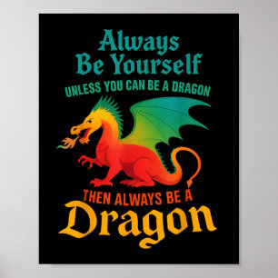 Always Be Yourself Unless You Can Be A Dragon Men  Poster