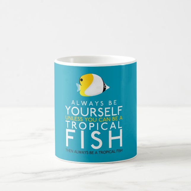 Always Be Yourself Unless You Can Be A Fish Coffee Mug (Center)