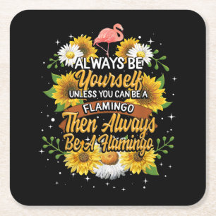 Always Be Yourself Unless You Can Be A Flamingo Square Paper Coaster
