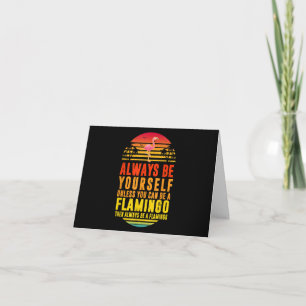 Always Be Yourself Unless You Can Be A Flamingo Thank You Card