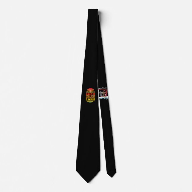 Always Be Yourself Unless You Can Be A Flamingo Tie (Front)