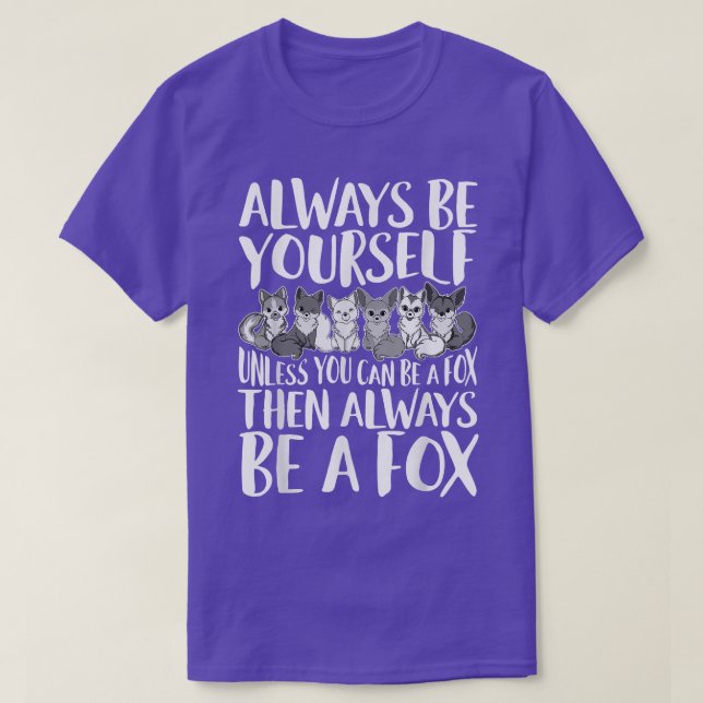 Always Be Yourself Unless You Can Be A Fo, Animal  T-Shirt (Design Front)