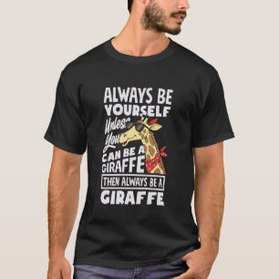 Always Be Yourself Unless You Can Be A Giraffe Coo T-Shirt