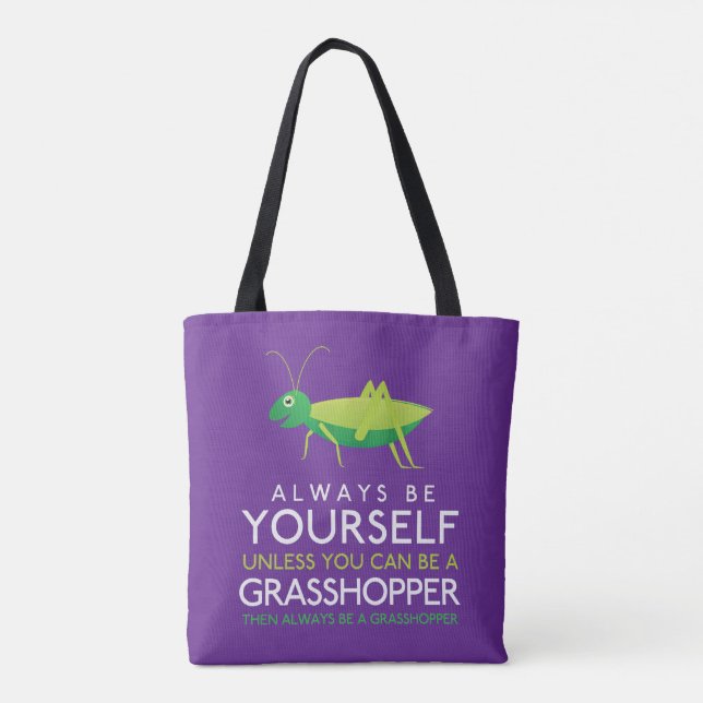 Always Be Yourself Unless You Can Be A Grasshopper Tote Bag (Back)