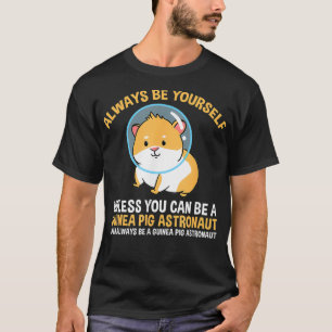 Always Be Yourself Unless You Can Be A Guinea Pig T-Shirt