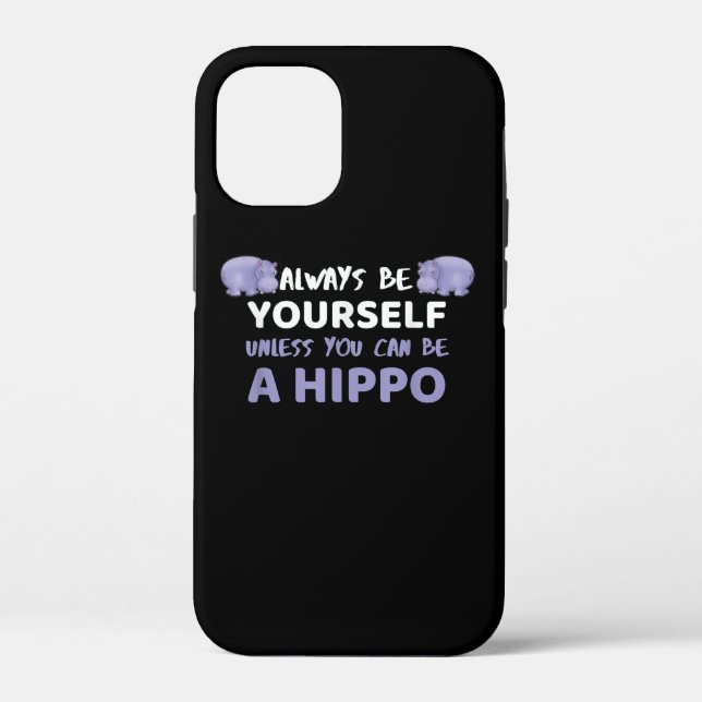 Always Be Yourself Unless You Can Be A Hippo Case-Mate iPhone Case (Back)