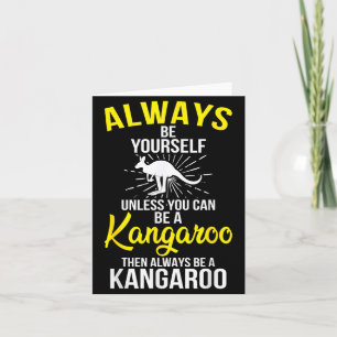 Always Be Yourself Unless You Can Be A Kangaroo  Card