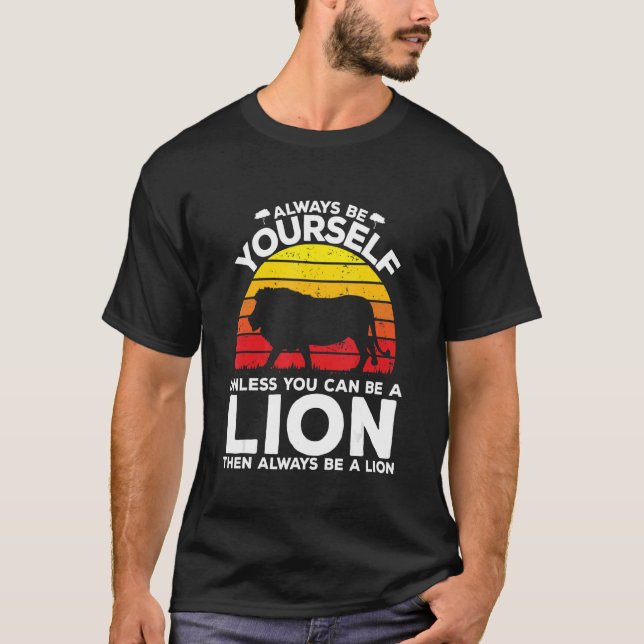 Always Be Yourself Unless You Can Be A Lion T-Shirt (Front)
