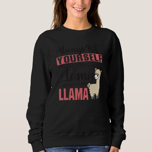 Always Be Yourself Unless You Can Be A Llama  Anim Sweatshirt (Front)