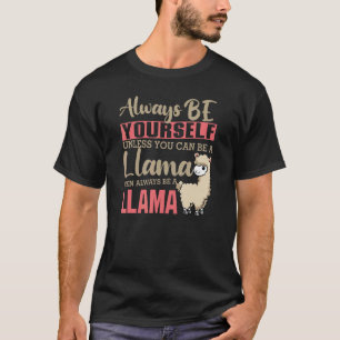 Always Be Yourself Unless You Can Be A Llama Anima T-Shirt