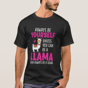 Always Be Yourself Unless You Can Be A Llama, Funn T-Shirt