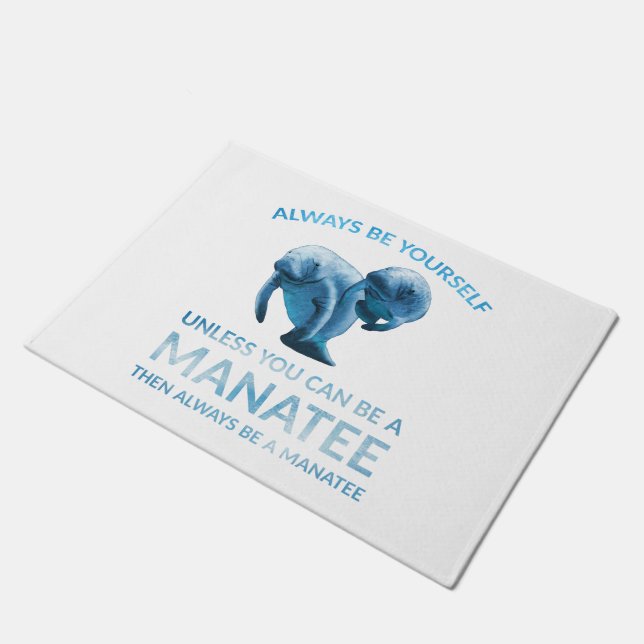 Always Be Yourself Unless You Can Be a Manatee Doormat (Angled)