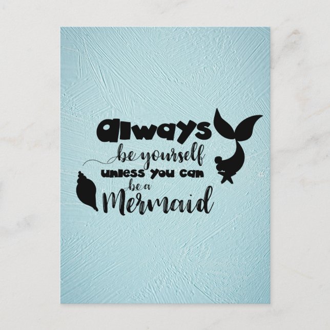 Always Be Yourself Unless You Can Be a Mermaid Postcard (Front)