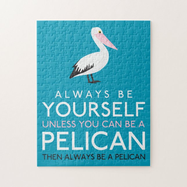 Always Be Yourself Unless You can Be A Pelican Jigsaw Puzzle (Vertical)