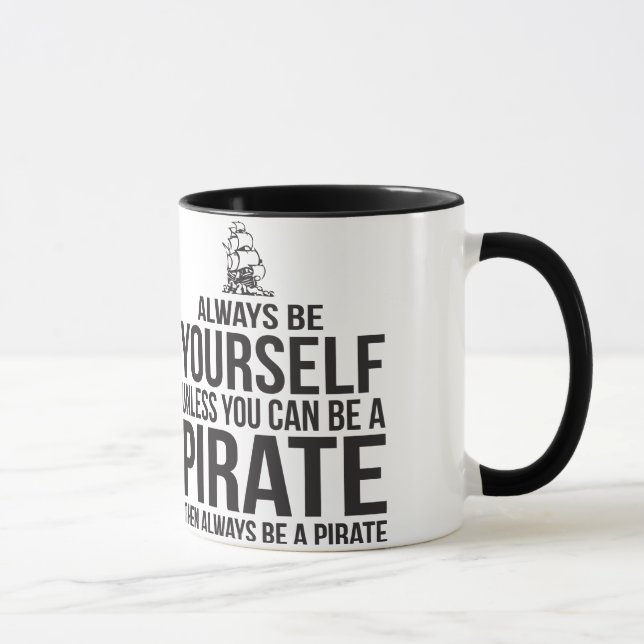 Always Be Yourself Unless You Can Be A Pirate Mug (Right)