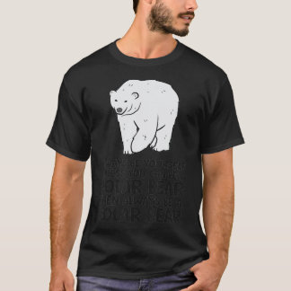 Always Be Yourself Unless You Can Be A Polar Bear  T-Shirt