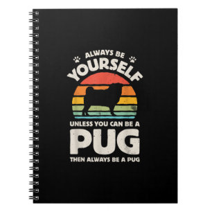 Always Be Yourself Unless You Can Be A Pug Vintage Notebook