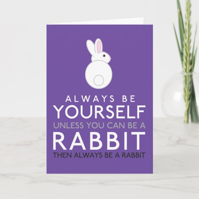 Always Be Yourself Unless You Can Be A Rabbit Card (Front)