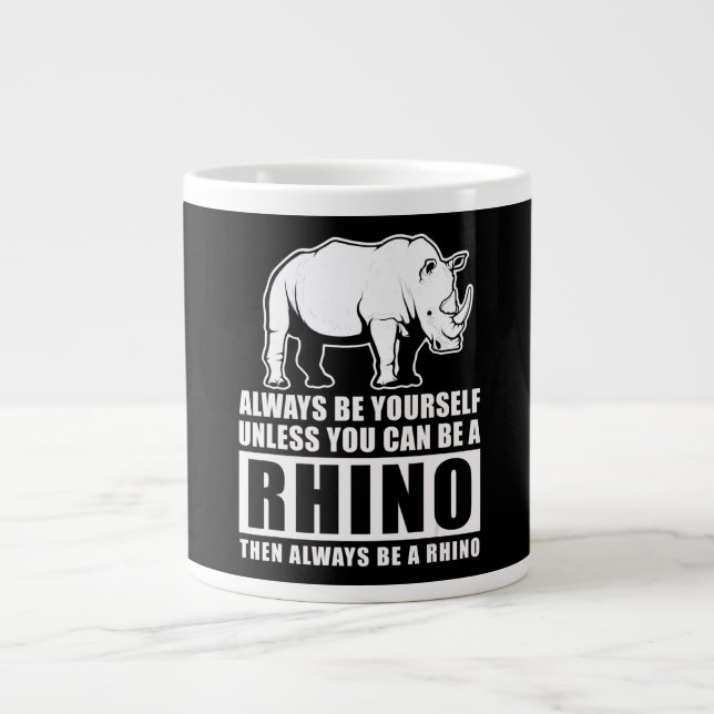 Always Be Yourself Unless You Can Be A Rhin Large Coffee Mug (Front)