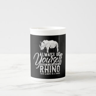 Always Be Yourself Unless You Can Be A Rhino Bone China Mug