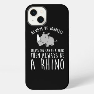 Always Be Yourself Unless You Can Be A Rhino iPhone 13 Case