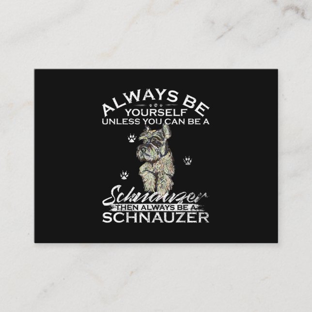 Always Be Yourself Unless You Can Be A Schnauzer Business Card (Front)