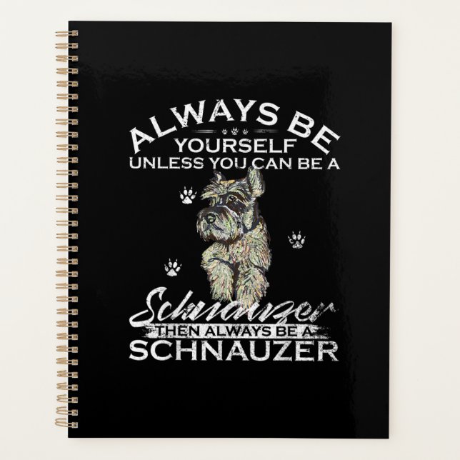 Always Be Yourself Unless You Can Be A Schnauzer Planner (Front)