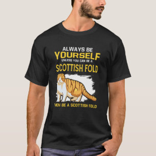 Always Be Yourself Unless You Can Be A Scottish Fo T-Shirt