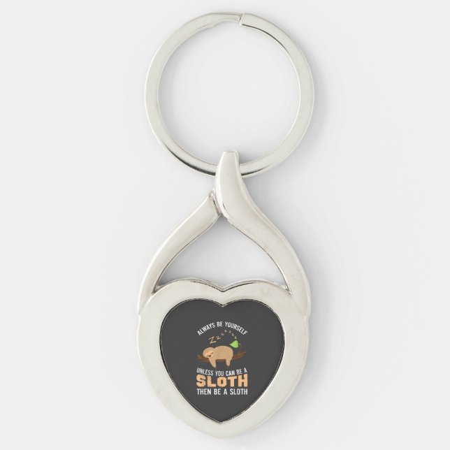 Always Be Yourself Unless You Can Be A Sloth Funny Key Ring (Front)