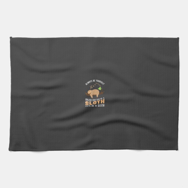 Always Be Yourself Unless You Can Be A Sloth Funny Tea Towel (Horizontal)